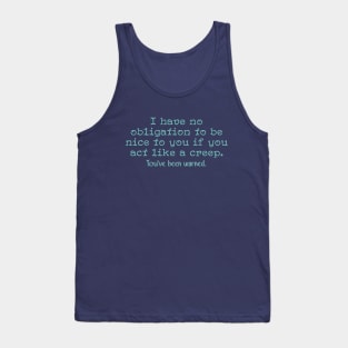 I have no obligation to be nice Tank Top